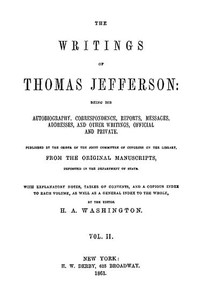 The Writings of Thomas Jefferson, Vol. 2 (of 9): Being His Autobiography, Correspondence, Reports, Messages, Addresses, and Other Writings, Official and Private — Thomas Jefferson cover