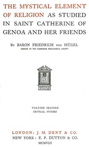 The Mystical Element of Religion, as studied in Saint Catherine of Genoa and her friends, Volume 2 (of 2) — Friedrich, Freiherr von Hügel cover