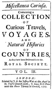 Miscellanea Curiosa, Vol. 3: containing a collection of curious travels, voyages, and natural histories of countries as they have been delivered in to the Royal Society — Royal Society (Great Britain) cover