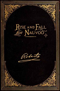 The Rise and Fall of Nauvoo — B. H. (Brigham Henry) Roberts cover