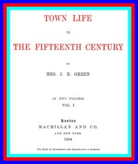 Town Life in the Fifteenth Century, Volume 1 (of 2) cover