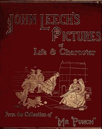 John Leech's Pictures of Life and Character, Vol. 2 (of 3): From the Collection of "Mr. Punch" — John Leech cover