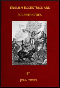 English Eccentrics and Eccentricities — John Timbs cover