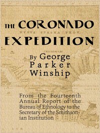 The Coronado Expedition, 1540-1542.: Excerpted from the Fourteenth Annual Report of the Bureau of Ethnology to the Secretary of the Smithsonian Institution, 1892-1893, Part 1. — George Parker Winship cover