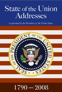 State of the Union Addresses (1790-2008) — United States. Presidents cover