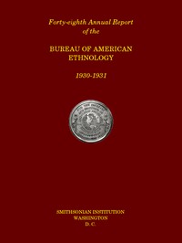 Forty-Eighth Annual Report of the Bureau of American Ethnology to the Secretary of the Smithsonian Institution, 1930-1931, Government Printing Office, Washington, 1933. — Anonymous cover
