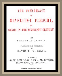 The Conspiracy of Gianluigi Fieschi, or, Genoa in the sixteenth century. — Emanuele Celesia cover