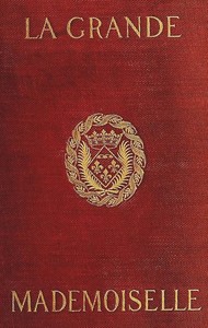 La Grande Mademoiselle, 1627-1652 — Arvède Barine cover