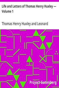 Life and Letters of Thomas Henry Huxley — Volume 1 cover