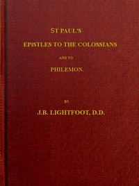 St. Paul's Epistles to the Colossians and Philemon: A revised text with introductions, notes and dissertations — J. B. (Joseph Barber) Lightfoot cover