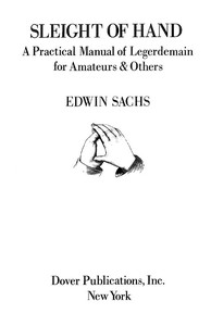 Sleight of Hand: A Practical Manual of Legerdemain for Amateurs & Others — Edwin Thomas Sachs cover