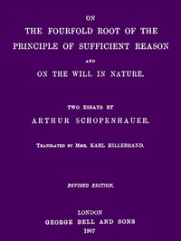 On the Fourfold Root of the Principle of Sufficient Reason, and On the Will in Nature: Two Essays (revised edition) — Arthur Schopenhauer cover