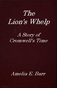 The Lion's Whelp: A Story of Cromwell's Time — Amelia E. Barr cover