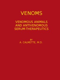 Venoms: Venomous Animals and Antivenomous Serum-therapeutics — A. (Albert) Calmette cover