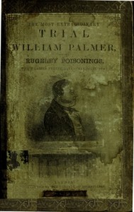 The Most Extraordinary Trial of William Palmer, for the Rugeley Poisonings, which lasted Twelve Days — Anonymous cover