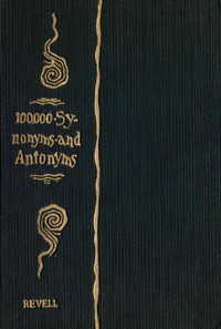 A Complete Dictionary of Synonyms and Antonyms: or, Synonyms and Words of Opposite Meaning — Samuel Fallows cover