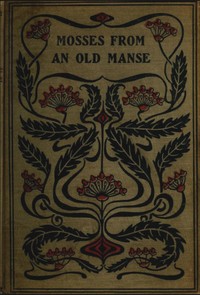 Mosses from an old manse — Nathaniel Hawthorne cover
