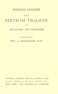 The Birth of Tragedy; or, Hellenism and Pessimism — Friedrich Wilhelm Nietzsche cover