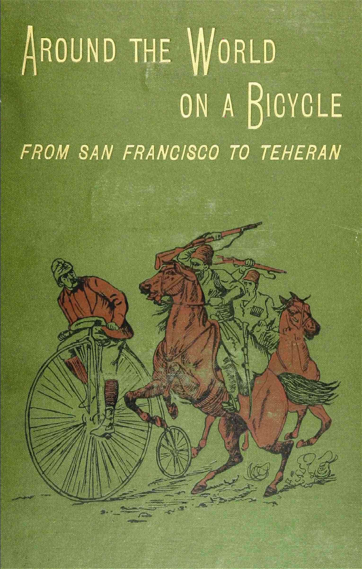 Around the World on a Bicycle - Volume I: From San Francisco to Teheran — Thomas Stevens cover