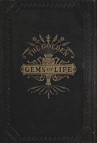 The Golden Gems of Life; Or, Gathered Jewels for the Home Circle — Emory Adams Allen cover