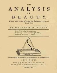 The Analysis of Beauty: Written with a view of fixing the fluctuating ideas of taste — William Hogarth cover