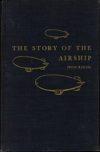 The Story of the Airship (Non-rigid): A Study of One of America's Lesser Known Defense Weapons — Hugh Allen cover