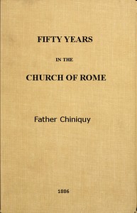 Fifty Years in the Church of Rome — Charles Paschal Telesphore Chiniquy cover