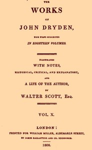 The works of John Dryden, now first collected in eighteen volumes. Volume 10 — John Dryden cover