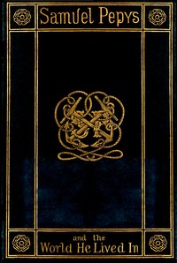 Samuel Pepys and the World He Lived In — Henry B. (Henry Benjamin) Wheatley cover