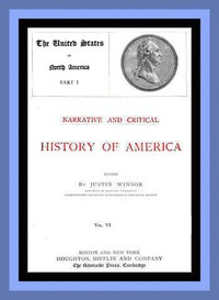 Narrative and Critical History of America, Vol. 6 (of 8): The United States of North America, Part I — Anonymous cover
