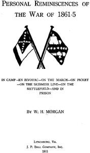 Personal Reminiscences of the War of 1861-5: In Camp—en Bivouac—on the March—on Picket—on the Skirmish Line—on the Battlefield—and in Prison — W. H. (William Henry) Morgan cover