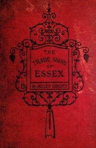 The Trade Signs of Essex: A popular account of the origin and meanings of the public houses & other signs — Miller Christy cover
