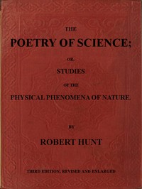 The Poetry of Science; or, Studies of the Physical Phenomena of Nature — Robert Hunt cover