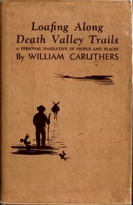 Loafing along Death Valley trails : $b a personal narrative of people and places — William Caruthers cover