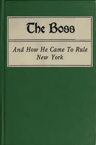The Boss, and How He Came to Rule New York — Alfred Henry Lewis cover