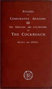 The Structure and Life-history of the Cockroach (Periplaneta orientalis): An Introduction to the Study of Insects — L. C. (Louis Compton) Miall cover