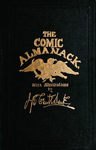 The Comic Almanack, Volume 1: An Ephemeris in Jest and Earnest, Containing Merry Tales, Humerous Poetry, Quips, and Oddities — William Makepeace Thackeray cover
