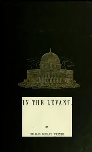 In the Levant: Twenty Fifth Impression — Charles Dudley Warner cover