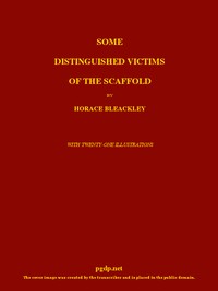 Some Distinguished Victims of the Scaffold — Horace Bleackley cover