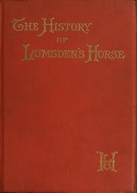The History of Lumsden's Horse: A Complete Record of the Corps from Its Formation to Its Disbandment — Anonymous cover