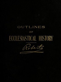 Outlines of Ecclesiastical History — B. H. (Brigham Henry) Roberts cover