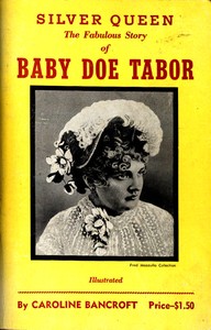 Silver Queen: The Fabulous Story of Baby Doe Tabor — Caroline Bancroft cover