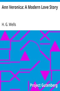 Ann Veronica: A Modern Love Story — H. G. (Herbert George) Wells cover