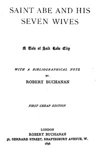 Saint Abe and His Seven Wives: A Tale of Salt Lake City, with a Bibliographical Note — Robert Williams Buchanan cover