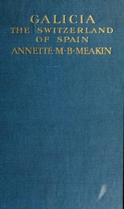 Galicia, the Switzerland of Spain — Annette M. B. Meakin cover