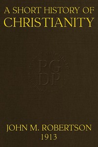 A Short History of Christianity: Second Edition, Revised, With Additions — J. M. (John Mackinnon) Robertson cover