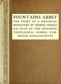 Fountains Abbey: The story of a mediæval monastery — George Hodges cover