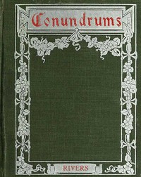 Conundrums, Riddles and Puzzles: Containing one thousand of the latest and best conundrums, gathered from every conceivable source, and comprising many that are entirely new and original — Dean Rivers cover
