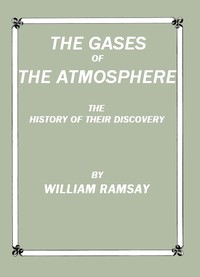 The Gases of the Atmosphere: The History of Their Discovery — William Ramsay cover