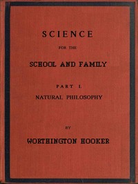 Science for the School and Family, Part I. Natural Philosophy — Worthington Hooker cover
